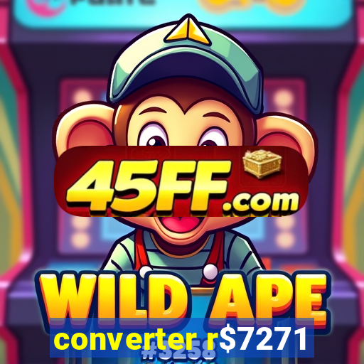 converter r$7271